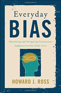 "Everyday Bias: Identifying and Navigating Unconscious Judgements in Our Daily Lives” by Howard J. Ross