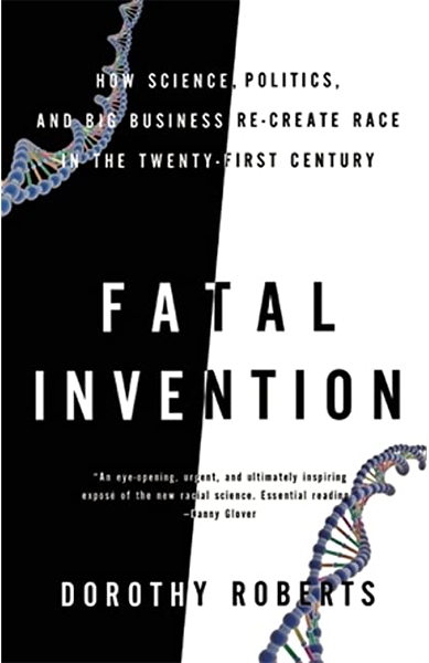 Cover image of "Fatal Inventions" by Dorothy Roberts